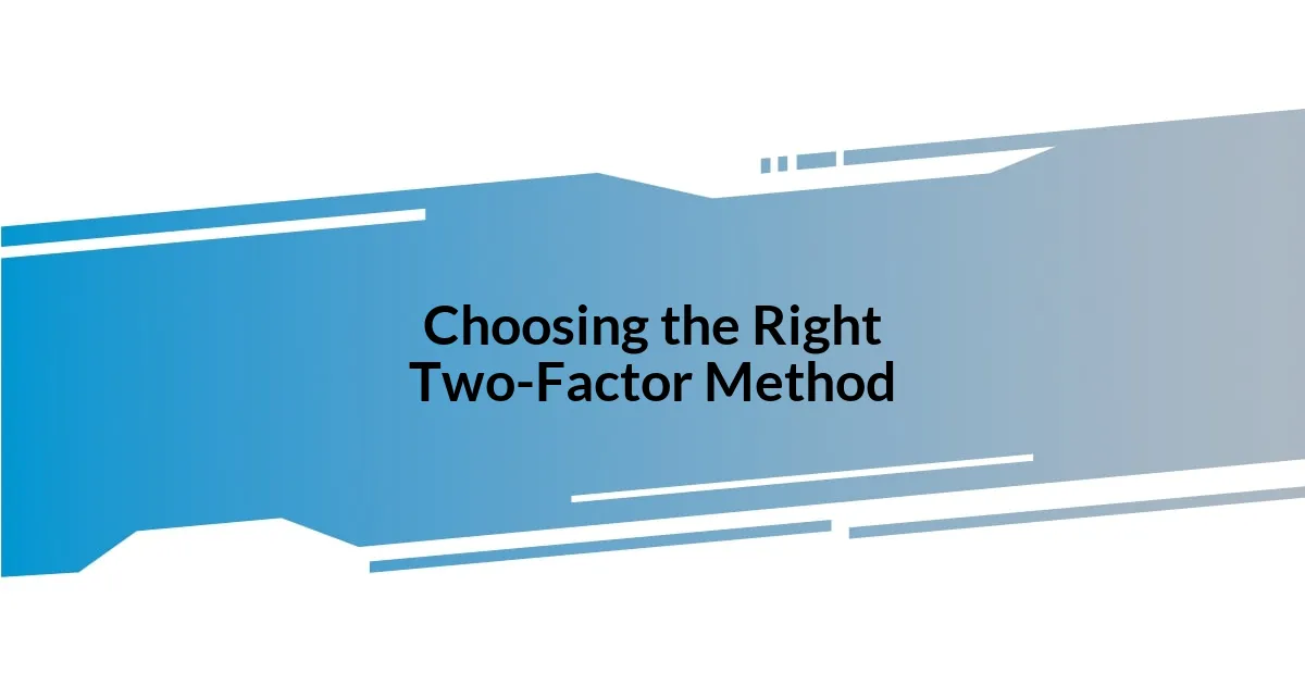 Choosing the Right Two-Factor Method