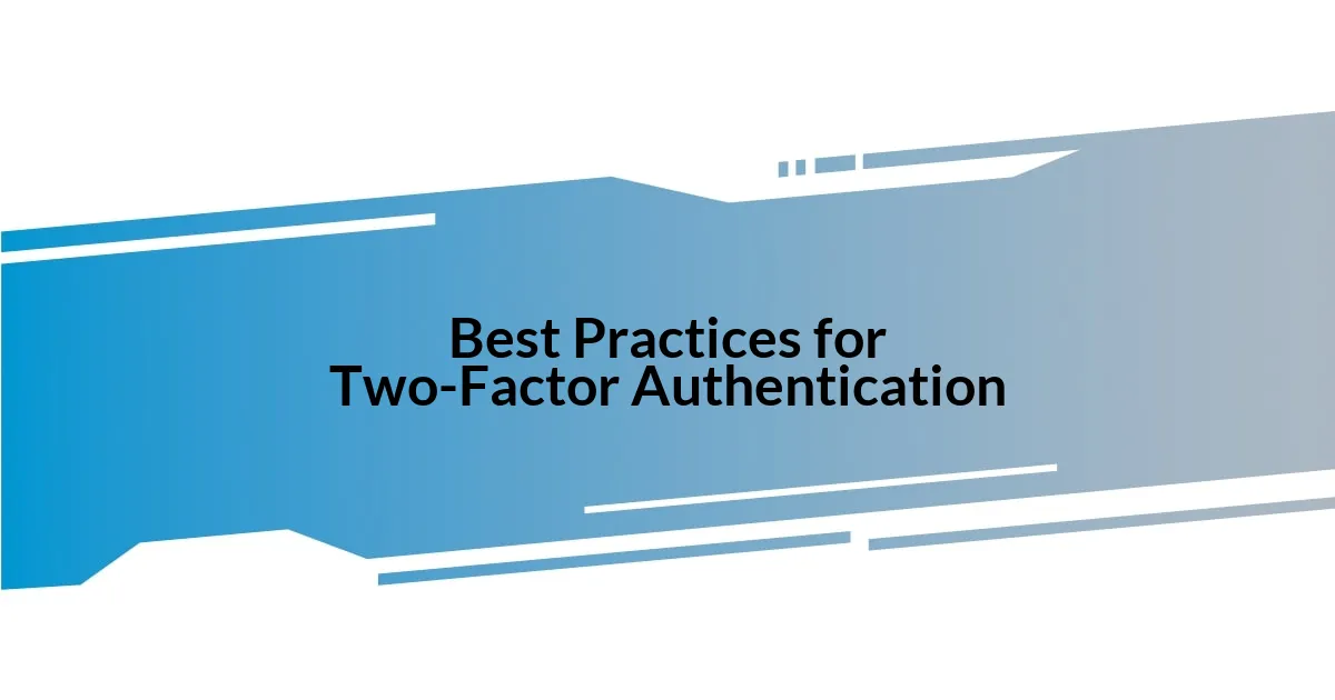 Best Practices for Two-Factor Authentication