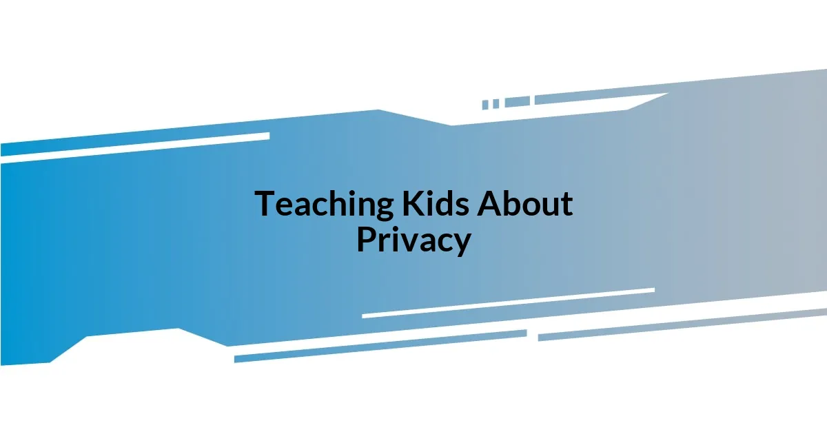 Teaching Kids About Privacy