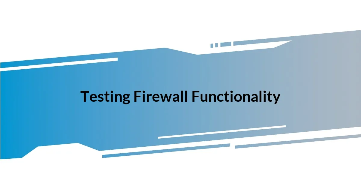 Testing Firewall Functionality