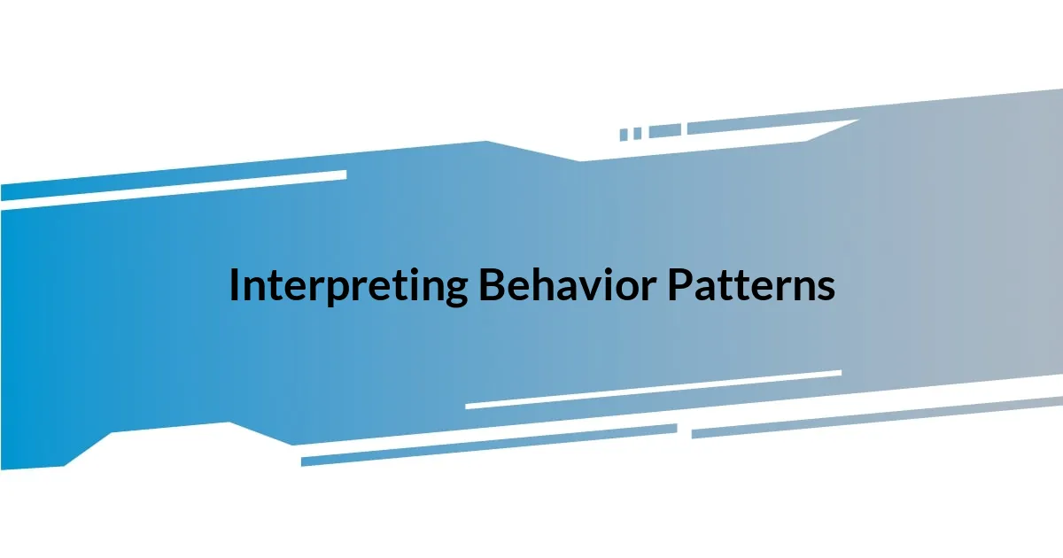 Interpreting Behavior Patterns